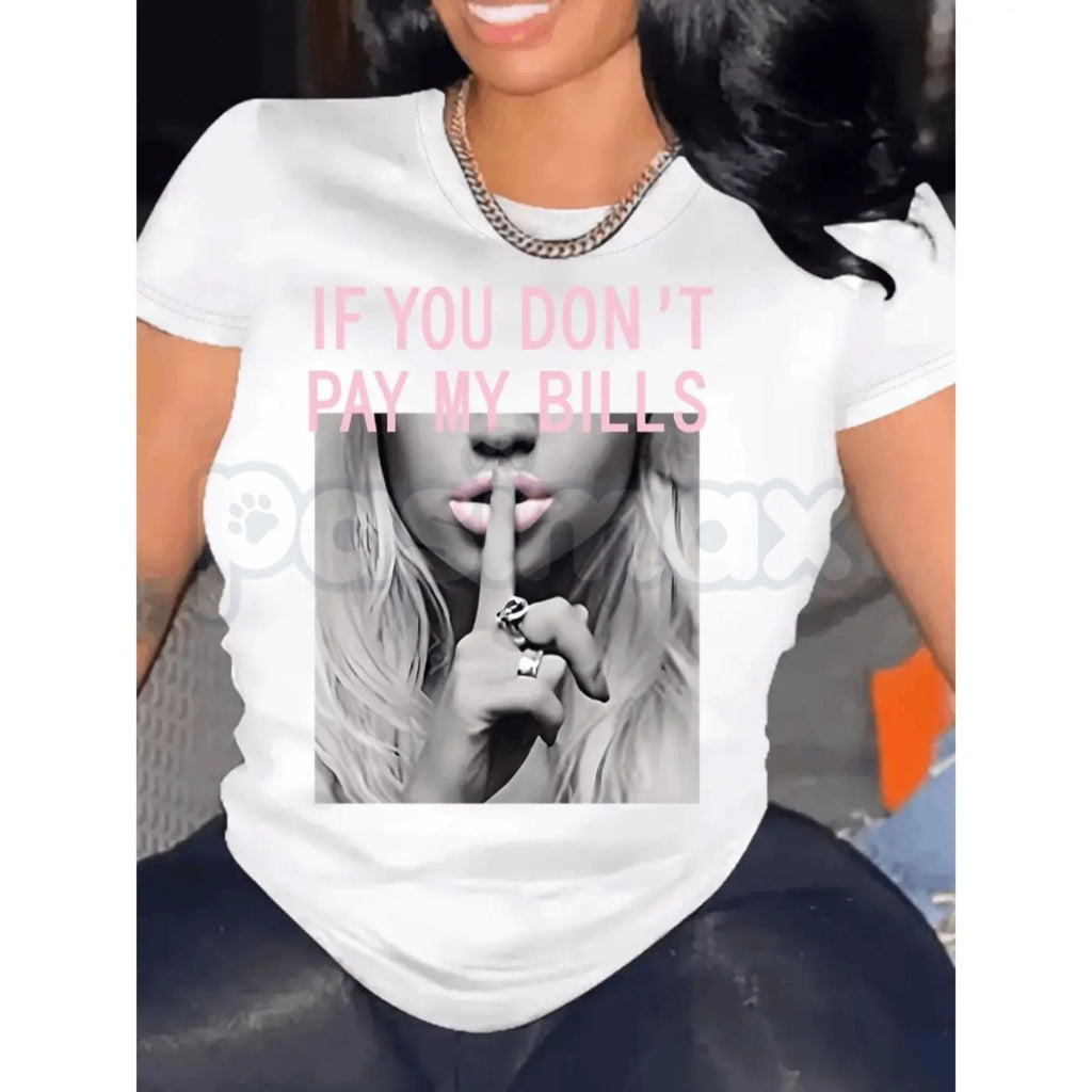 "If You Don't Pay My Bills" Sassy Graphic Tee